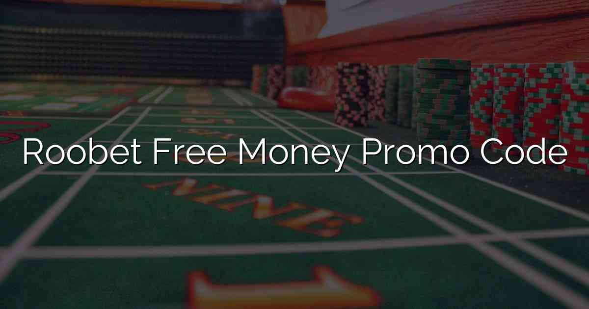 Roobet Free Money Promo Code