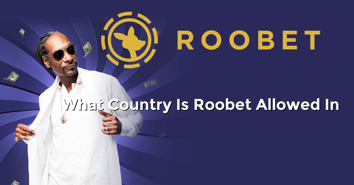 What Country Is Roobet Allowed In